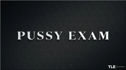 Pussy Exam 2 - Lexi Dona