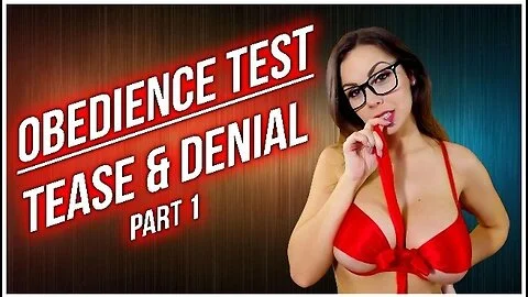Obedience Test - Tease & Denial