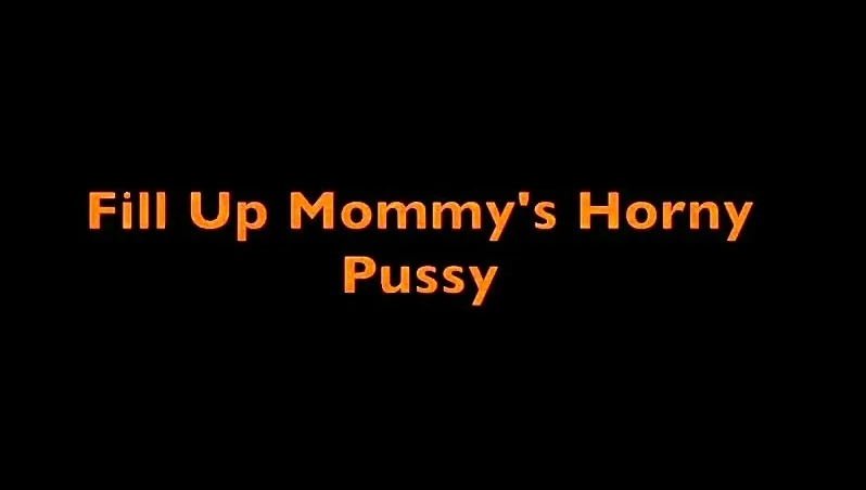 Sydney Harwin – Fill Up Mommy’s Horny Pussy